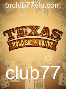 Explorando o Fascinante Mundo do Texas Hold'em Bonus no Club77